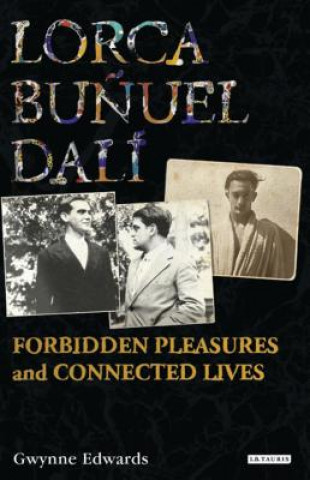 Könyv Lorca, Bunuel, Dali Gwynne Edwards