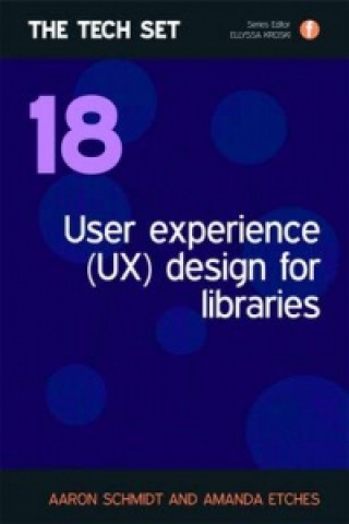 Kniha User Experience (UX) Design for Libraries Aaron Schmidt