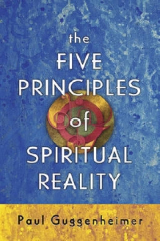 Книга Five Principles of Spiritual Reality Paul Guggenheimer