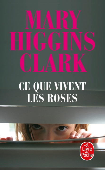 Книга Ce que vivent les roses Higgins Clark