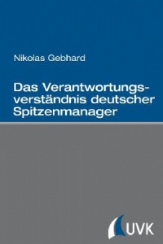 Kniha Das Verantwortungsverständnis deutscher Spitzenmanager Nikolas Gebhard