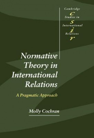 Kniha Normative Theory in International Relations Molly Cochran