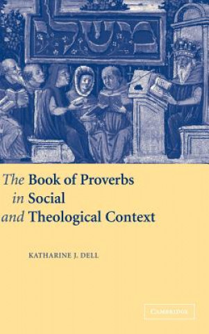 Kniha Book of Proverbs in Social and Theological Context Katharine J. Dell