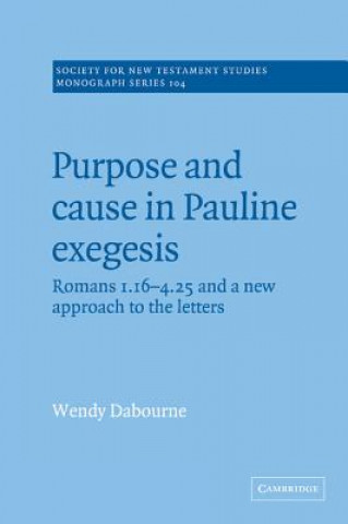 Book Purpose and Cause in Pauline Exegesis Wendy Dabourne