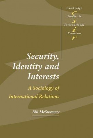 Carte Security, Identity and Interests Bill McSweeney