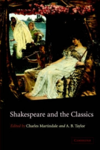 Könyv Shakespeare and the Classics Charles Martindale