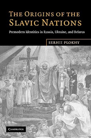 Kniha Origins of the Slavic Nations Serhii Plokhy