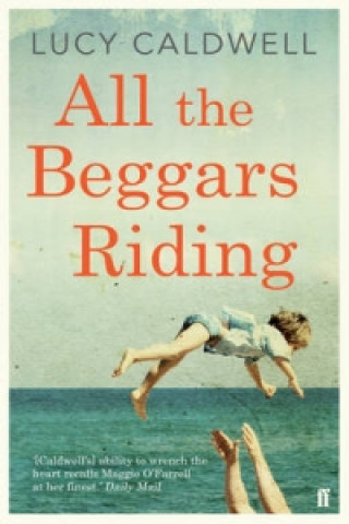 Kniha All the Beggars Riding Lucy Caldwell