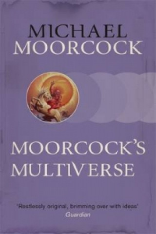 Kniha Moorcock's Multiverse Michael Moorcock