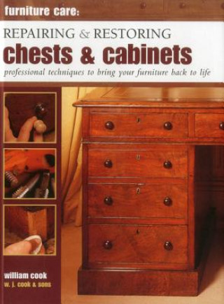 Könyv Furniture Care: Repairing and Restoring Chests & Cabinets William Cook