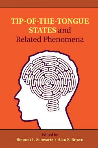 Könyv Tip-of-the-Tongue States and Related Phenomena Bennett Schwartz
