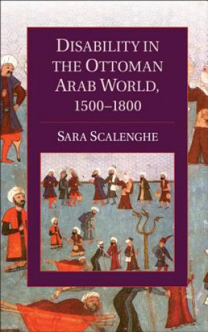 Carte Disability in the Ottoman Arab World, 1500-1800 Sara Scalenghe