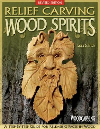 Carte Relief Carving Wood Spirits, Revised Edition Lora S Irish