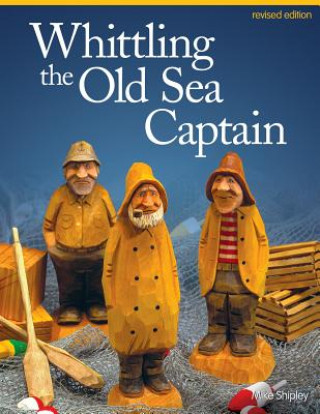 Книга Whittling the Old Sea Captain, Revised Edition Mike Shipley