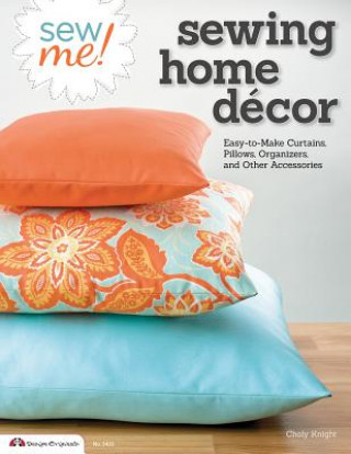 Książka Sew Me! Sewing Home Decor Choly Knight