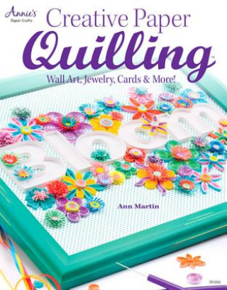 Kniha Creative Paper Quilling Ann Martin