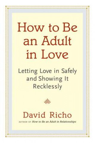 Könyv How to Be an Adult in Love David Richo