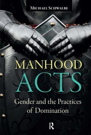 Carte Manhood Acts Michael B Schwalbe