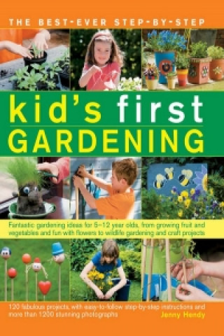 Kniha The best-ever step-by-step kid's first gardening Jenny Hendy