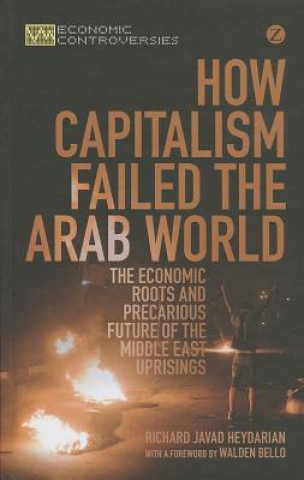 Carte How Capitalism Failed the Arab World Richard Javad Heydarian