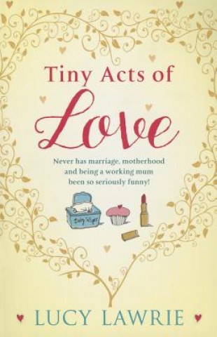 Kniha Tiny Acts of Love Lucy Lawrie