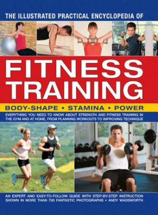 Könyv Illustrated Practical Encyclopedia of Fitness Training Andy Wadsworth