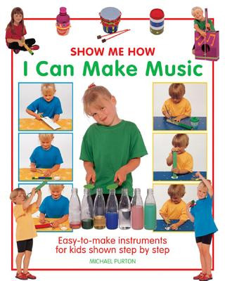 Buch Show Me How: I Can Make Music Michael Purton