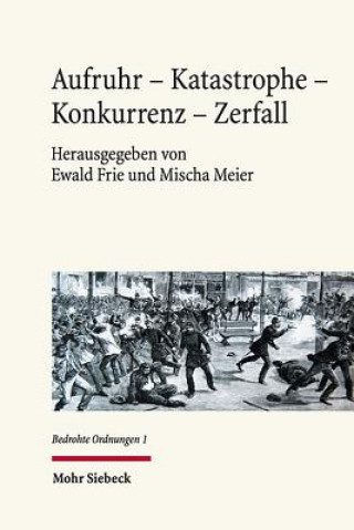 Könyv Aufruhr - Katastrophe - Konkurrenz - Zerfall Ewald Frie