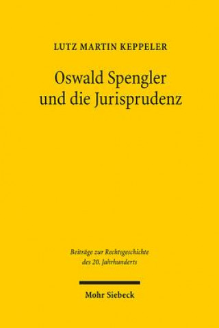 Carte Oswald Spengler und die Jurisprudenz Lutz Martin Keppeler