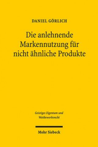 Kniha Die anlehnende Markennutzung fur nicht ahnliche Produkte Daniel Görlich
