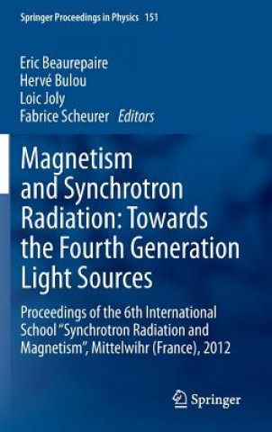 Kniha Magnetism and Synchrotron Radiation: Towards the Fourth Generation Light Sources Erinc Beaurepaire