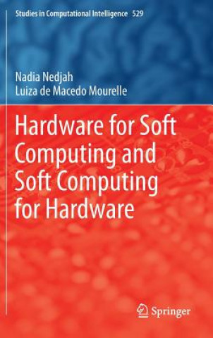Könyv Hardware for Soft Computing and Soft Computing for Hardware Nadia Nedjah