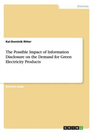 Könyv Possible Impact of Information Disclosure on the Demand for Green Electricity Products Kai-Dominik Ritter