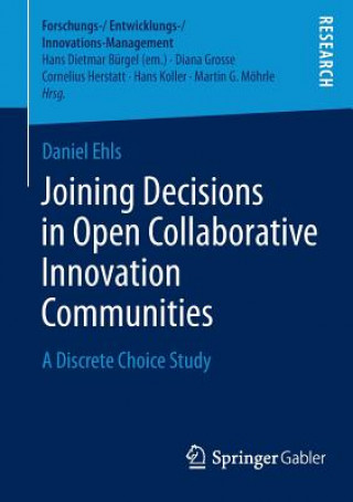 Kniha Joining Decisions in Open Collaborative Innovation Communities Daniel Ehls