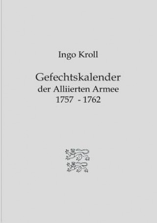 Kniha Gefechtskalender der Alliierten Armee 1757-1762 Ingo Kroll