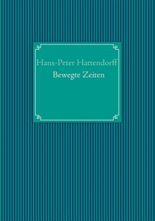 Book Bewegte Zeiten Hans-Peter Hattendorff