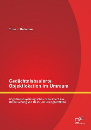 Kniha Gedachtnisbasierte Objektlokation im Umraum Thilo Ketschau