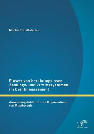 Könyv Einsatz von beruhrungslosen Zahlungs- und Zutrittssystemen im Eventmanagement Martin Prandtstetten
