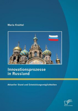 Książka Innovationsprozesse in Russland - Aktueller Stand und Entwicklungsmoeglichkeiten Maria Knuttel