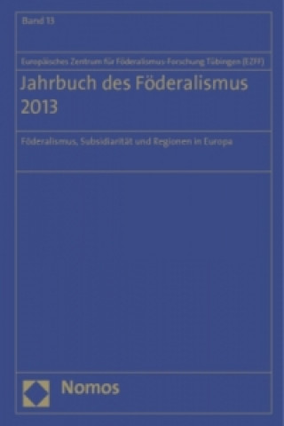 Kniha Jahrbuch des Föderalismus 2013 Europäisches Zentrum für Föderalismus-Forschung Tübingen (EZFF)