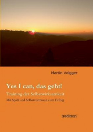 Könyv Yes I Can, Das Geht! Martin Volgger