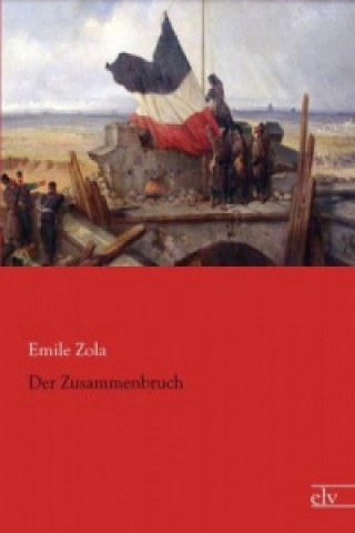 Könyv Der Zusammenbruch Emile Zola