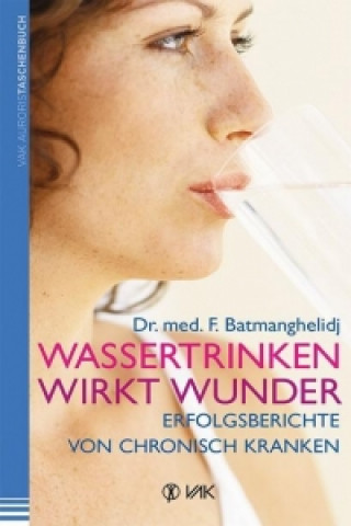 Buch Wassertrinken wirkt Wunder Fereydoon Batmanghelidj