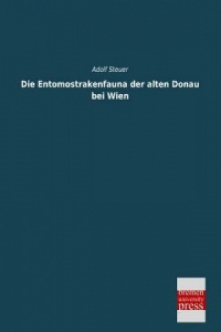 Kniha Die Entomostrakenfauna der alten Donau bei Wien Adolf Steuer