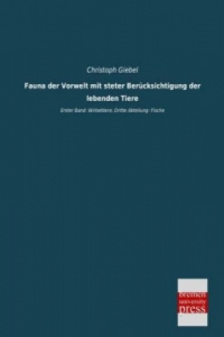 Knjiga Fauna der Vorwelt mit steter Berücksichtigung der lebenden Tiere Christoph Giebel