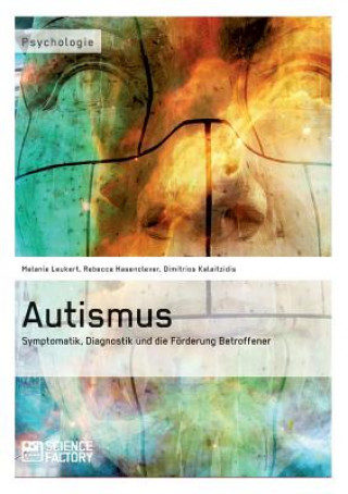 Kniha Autismus. Symptomatik, Diagnostik und die Foerderung Betroffener Melanie Leukert