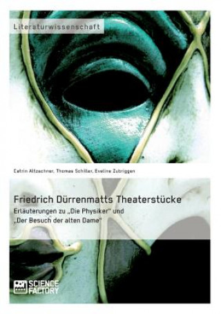 Kniha Friedrich Durrenmatts Theaterstucke. Erlauterungen zu Die Physiker und Der Besuch der alten Dame Eveline Zubriggen
