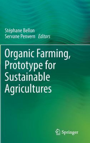 Book Organic Farming, Prototype for Sustainable Agricultures Stéphane Bellon
