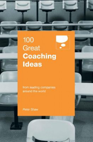 Kniha 100 Great Coaching Ideas Peter Shaw