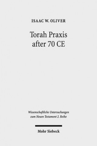 Kniha Torah Praxis after 70 CE Isaac W. Oliver